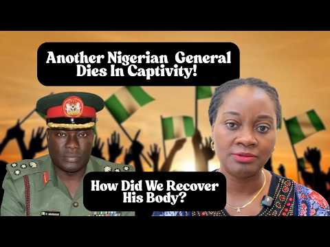 Nigerian Major General Dies In Captivity; How Did We Recover His Body?