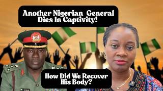 Nigerian Major General Dies In Captivity; How Did We Recover His Body?