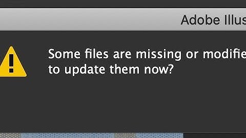 Some files are missing or modified in the Links panel  Would you like to update them now