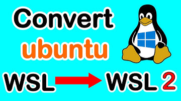 How to convert Ubuntu linux from WSL to WSL2 on Windows 10 step by step