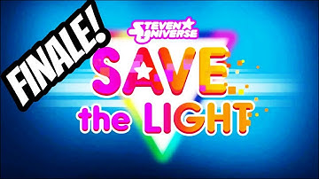 Steven Universe Save The Light | #Finale