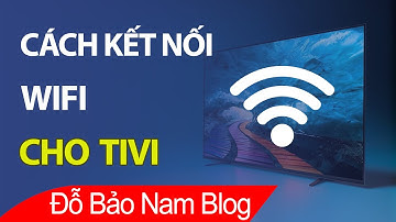 Cách kết nối WIFI cho TIVI, kết nối internet cho tivi qua WIFI