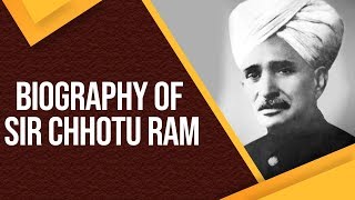 Biography of Deenbandhu Sir Chhotu Ram, Prominent peasant leader in British India's Punjab Province