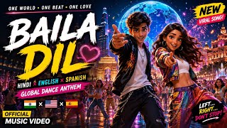 BAILA DIL ? | Hindi × English × Spanish Global Dance Song | Official Music Video