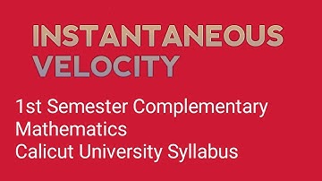 Instantaneous Velocity || 1st Semester Complementary Mathematics