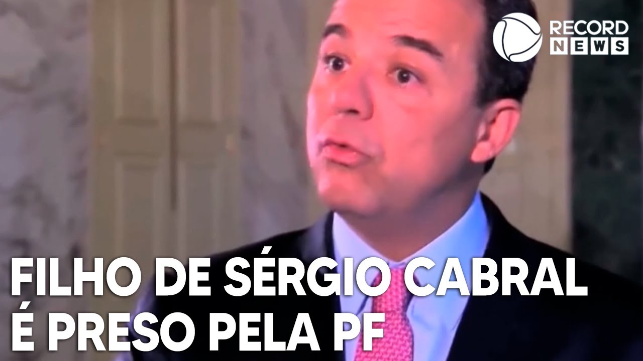 Filho de Sérgio Cabral é preso pela Polícia Federal