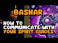 Bashar  how to communicate with your spirit guides