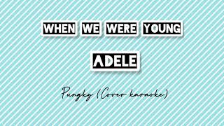 When We Were Young  Adele pungky Karaoke Cover