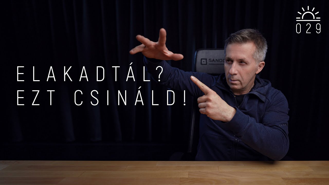 29. NAP - Elakadtál? Ezt csináld!