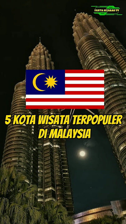 5 kota wisata terpopuler di Malaysia#faktanegara#faktamenarik#faktaunik#faktadunia