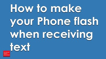 How to make phone flash when receiving a call or text message