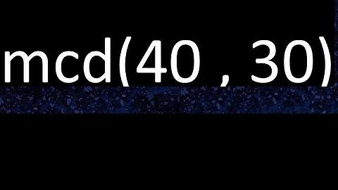 mcd 40 y 30 , maximo comun divisor , mcd(40 , 30) como se halla , ejemplos