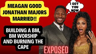 Meagan Good And Jonathan Majors MARRIED!! (Building A BM, BM Worship And Burning The Cape)