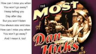 Video thumbnail of "How can I miss you if you won't go away, Dan Hicks, w/lyrics"