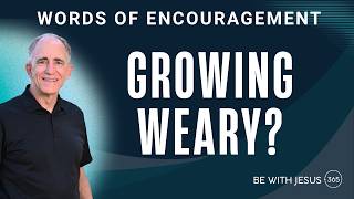 When Weariness Sets In, Turn to Jesus!