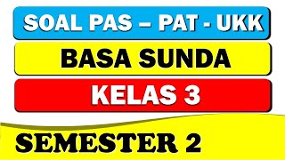 SOAL PAT/UKK/PAS/UAS BASA SUNDA KELAS 3 SEMESTER 2
