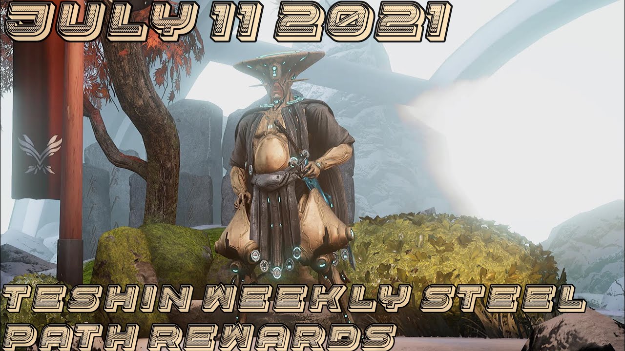 Warframe- Teshin Weekly Steel Path Rewards [July 11th 2021] - YouTube