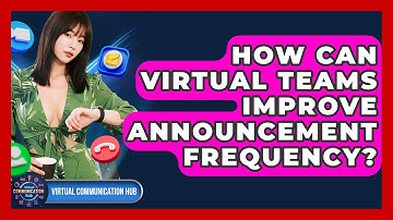 How Can Virtual Teams Improve Announcement Frequency? - Virtual Communication Hub