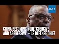 China becoming more 'coercive and aggressive' — US defense chief