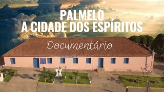 Palmelo, a cidade dos espíritos - Documentário