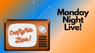 CraftyRia Live: Monday Night Live Craft Show