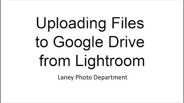 Image File Management: Uploading Files to Google Drive from Lightroom