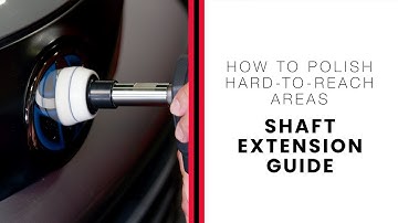 How to Polish Hard to Reach Areas | Extension Shaft Guide