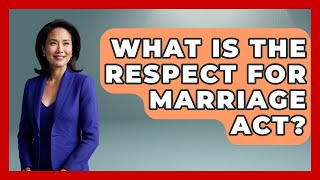 What Is The Respect For Marriage Act? - America First Democrats