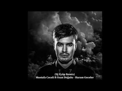 Mustafa Ceceli Ft Ozan Doğulu Haram Geceler Dj Eyüp Remix