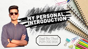 My Personal Introduction | Saad Bin Ubaid | Police Service of Pakistan | 42nd in CSS 2020