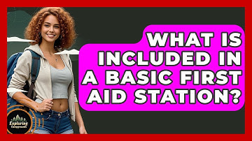 What Is Included In A Basic First Aid Station? - Exploring Campgrounds