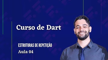 Curso de Dart -  [04] Estruturas de repetição