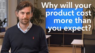 Why will your product cost more than you expect?