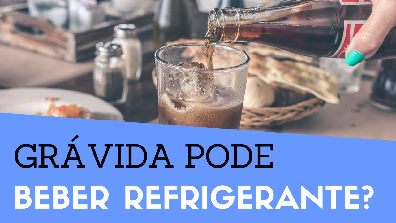 Grávida Pode Beber Refrigerante? Faz Mal? [DOSE PERMITIDA] - YouTube
