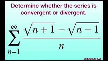 Determine if series is convergent or divergent {(sqrt(n+1)- sqrt(n-1))/n}.