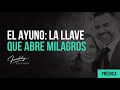 El ayuno: La llave que abre milagros- Freddy DeAnda