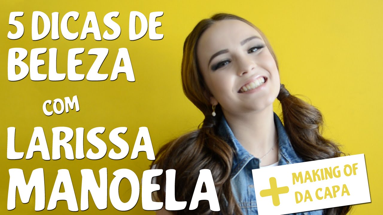 5 DICAS DE BELEZA COM LARISSA MANOELA + MAKING OF CAPA DE AGOSTO