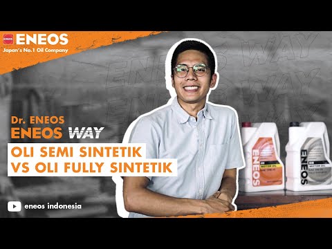 [Dr ENEOS_ENEOS Way] Oli Semi Sintetik Vs Oli Fully Sintetik