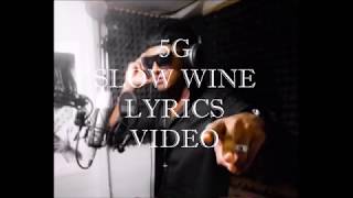 5G - Slow wine ( lyrics video )
