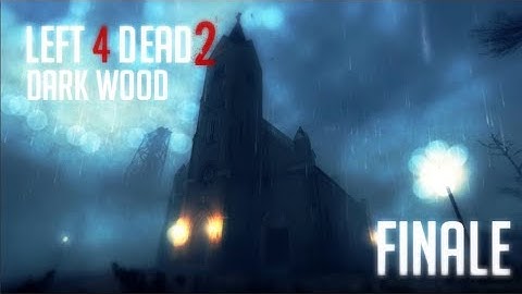 ▽ L4D2 - [DARK WOOD - Extended][Part 3] ▽
