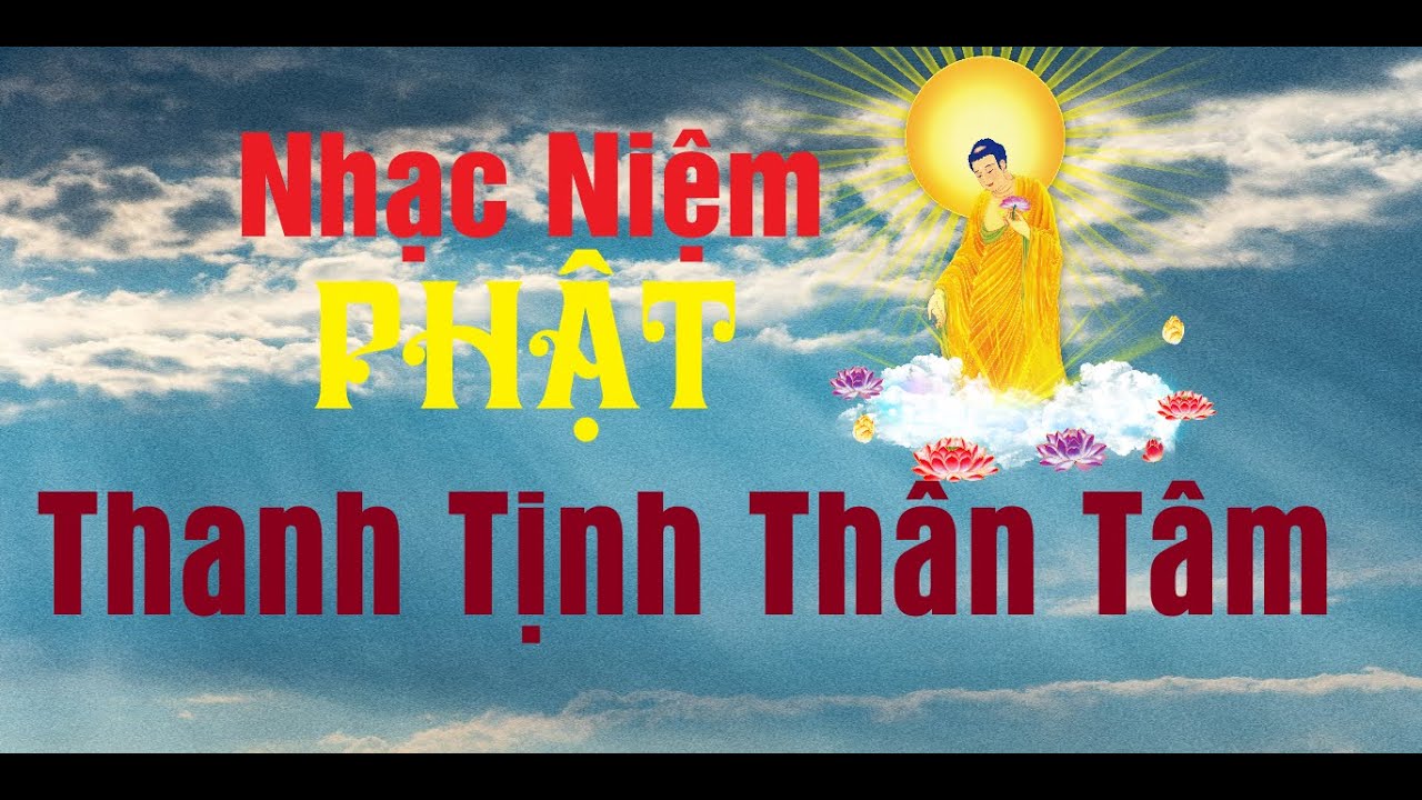Nhạc Niệm Phật RẤT HAY - Thanh Tịnh Thân Tâm - youtube