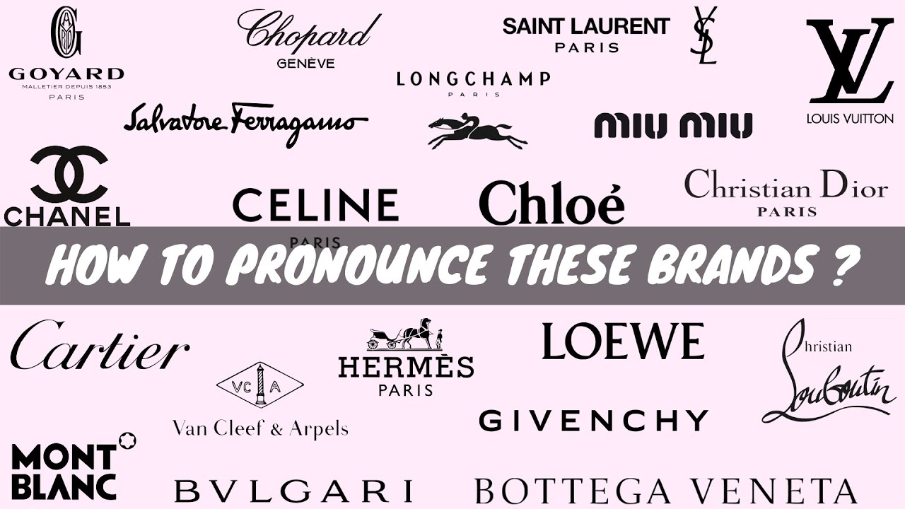 How to Correctly Pronounce your Favorite Luxury Brands to