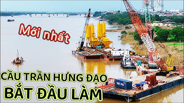 Toàn cảnh “ CÔNG TRÌNH CẦU TRẦN HƯNG ĐẠO : Mới Nhất - Long Biên Hà Nội 