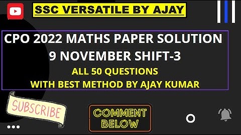 SSC CPO 2022 MATHS SOLUTION | 9 November, 3rd Shift Solved Paper by AJAY KUMAR