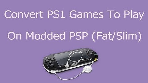 [How To] Convert Playstation 1 Games To Play on Modded PSP (Fat or Slim) Tutorial