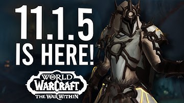 Patch 11.1.5 Is Finally HERE! New Content, Features, And So Much More | The War Within