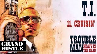 Video thumbnail of "T.I. - Cruisin' [Official Audio]"