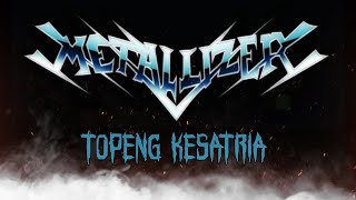 Metallizer - Topeng Kesatria [ Original Song ]