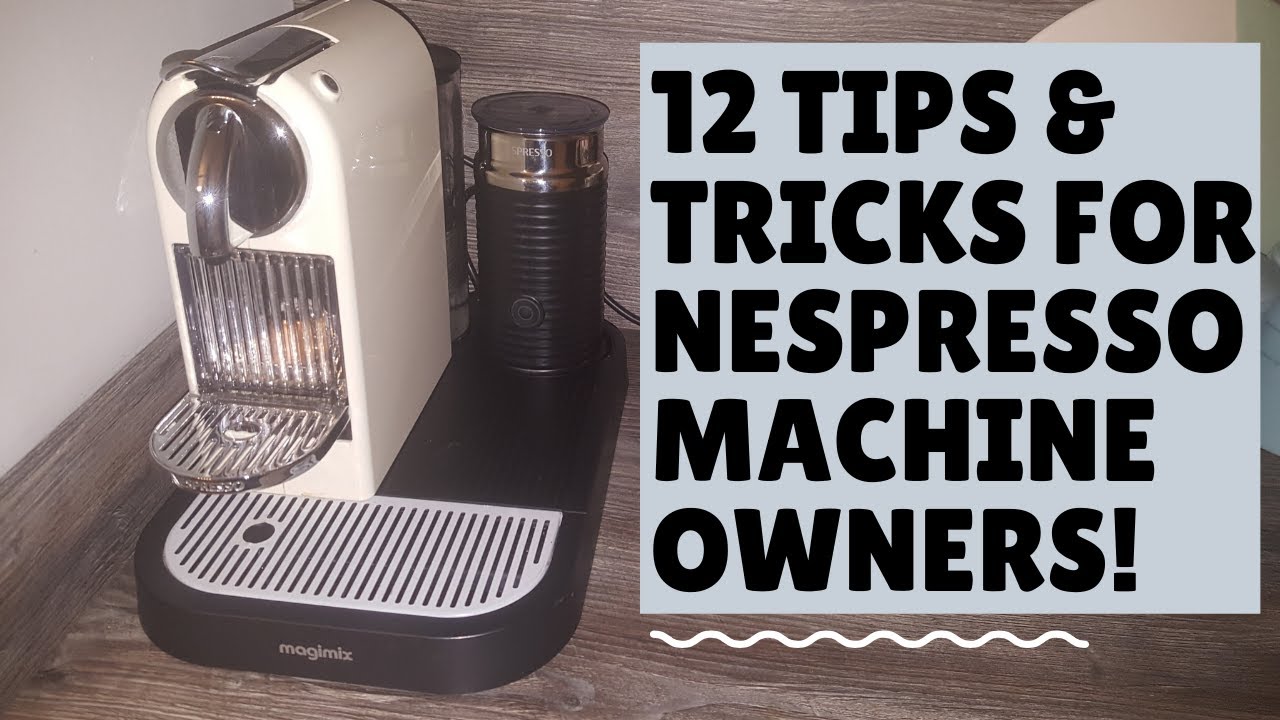 Afledning Mikroprocessor Katedral 12 Tips and Tricks for Nespresso Machine Owners - YouTube