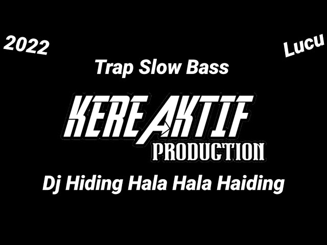 DJ Hiding Hala hala Haiding Trap Slow Bass - Spesial Tahun Baru 2022 class=